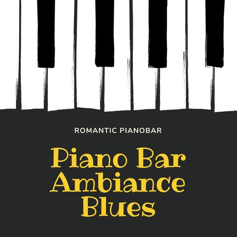Piano Bar Ambiance Blues - Romantic Pianobar Music & Smooth Jazz Piano Chillout Songs