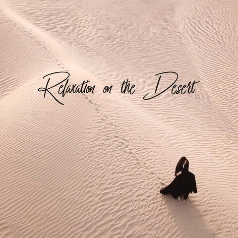 Relaxation on the Desert – Magical Arabian New Age Music for Rest, Spa, Meditation or Sleep