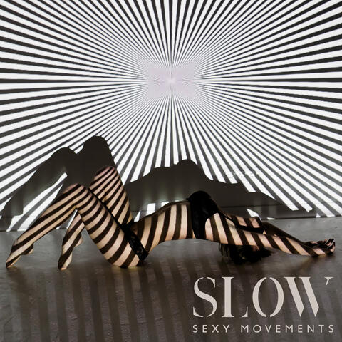 Slow, Sexy Movements – Erotic Lounge Music Collection for Striptease and Love Making