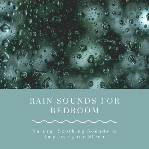Rain Sounds for Bedroom - Natural Soothing Sounds to Improve your Sleep