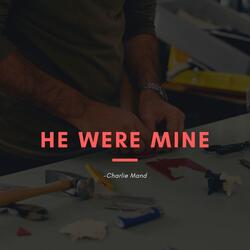 He Were Mine