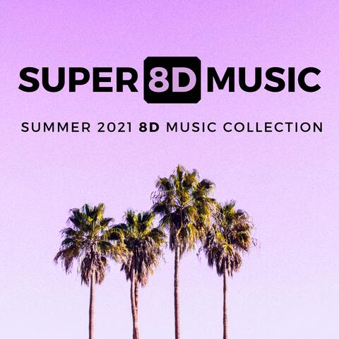 Super 8D Music - Summer 2021 8D Music Collection