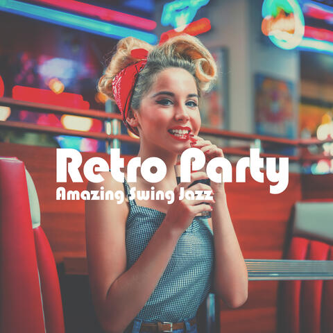 Retro Party: Amazing Swing Jazz