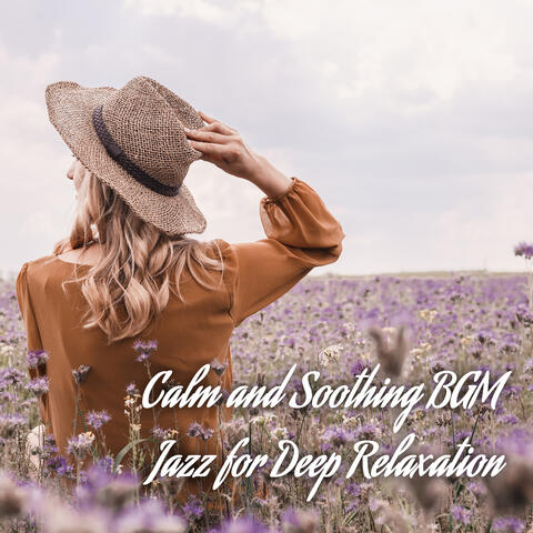 Calm and Soothing BGM Jazz for Deep Relaxation