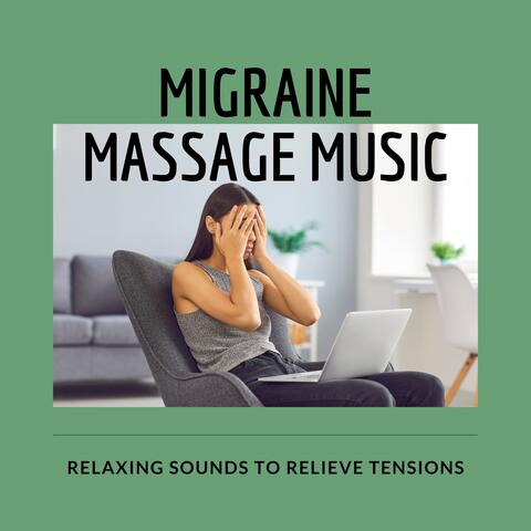 Migraine Massage Music - Relaxing Sounds to Relieve Tensions