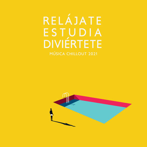 Relájate, Estudia, Diviértete: Música Chillout 2021