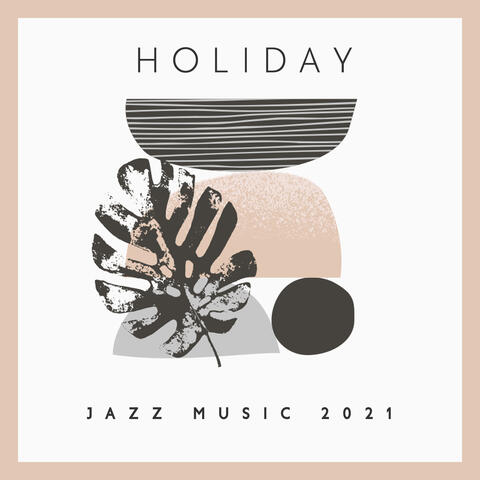 Holiday Jazz Music 2021: Summertime, Sunny Days, Smooth Jazz, Holiday Journey, Cocktails Music