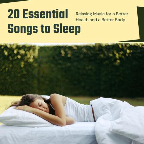 20 Essential Songs to Sleep - Relaxing Music for a Better Health and a Better Body