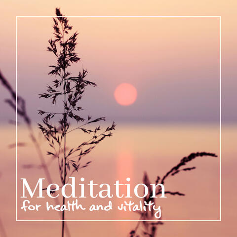 Meditation for Health and Vitality