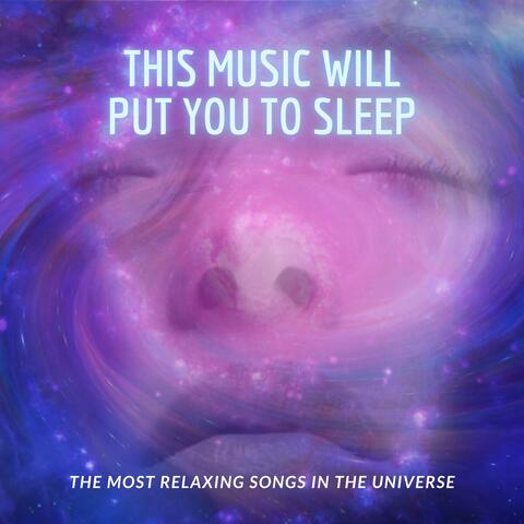 This Music Will Put You to Sleep - The Most Relaxing Songs in the Universe