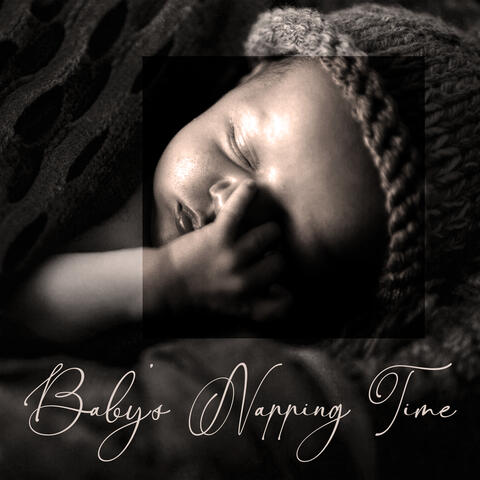 Baby’s Napping Time: Calmness for Crying Baby, Sleep Music for Babies