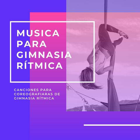 Musica para Gimnasia Rítmica – Canciones para Coreografiaras de Gimnasia Rítmica