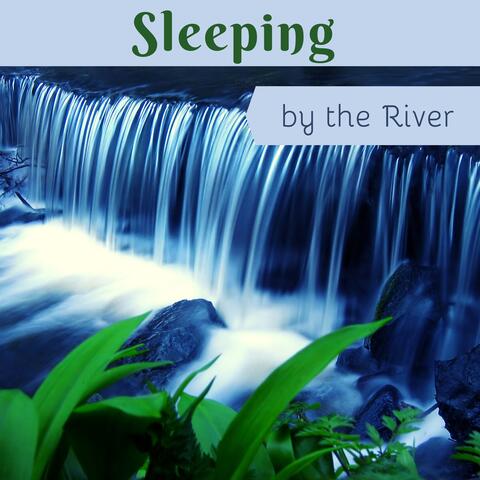 Sleeping by the River – Sleep Music with River, Water Sounds