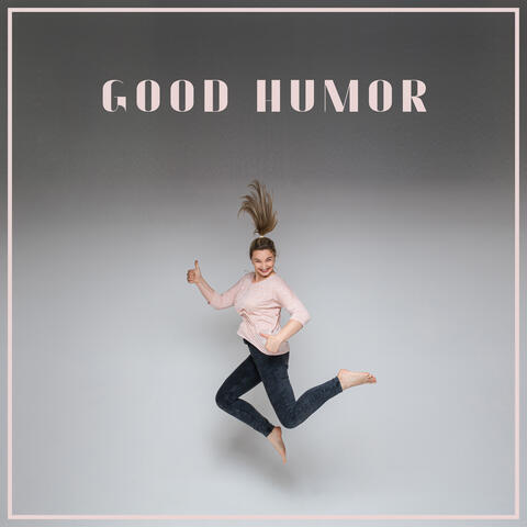 Good Humor - Jazz Music Perfect for a Positive Day