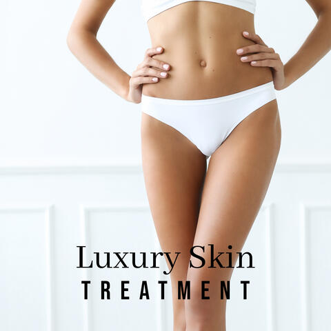 Luxury Skin Treatment - Spa & Wellness Music Collection 2021