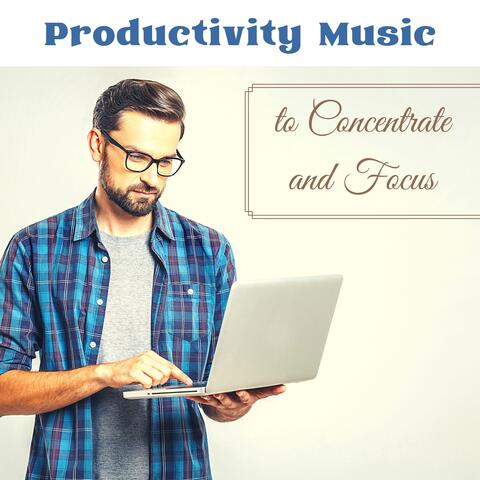 Productivity Music to Concentrate and Focus - Relaxing Music Essentials
