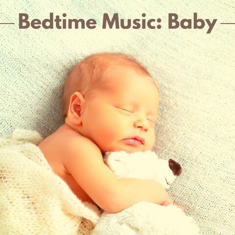 Bedtime Music: Baby – Bedtime Songs for Babies, Help Your Baby Sleep