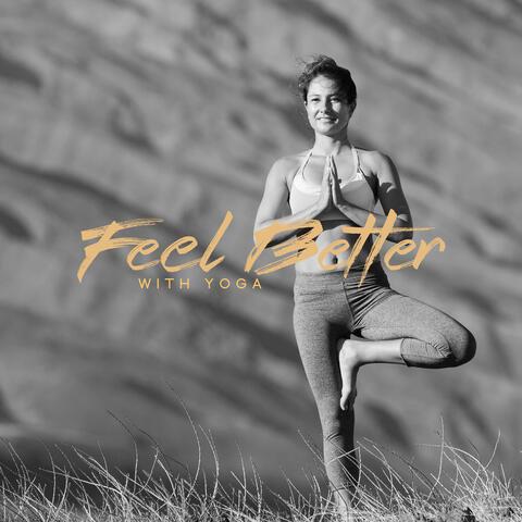 Feel Better with Yoga – Positive Vibes, Zen, Deep Concentration
