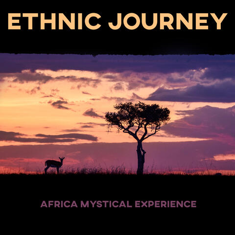 Ethnic Journey: Africa Mystical Experience