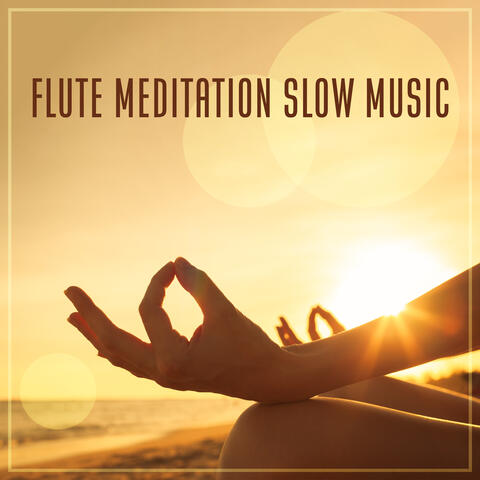 Flute Meditation Slow Music: Free Your Mind, Native Vibes