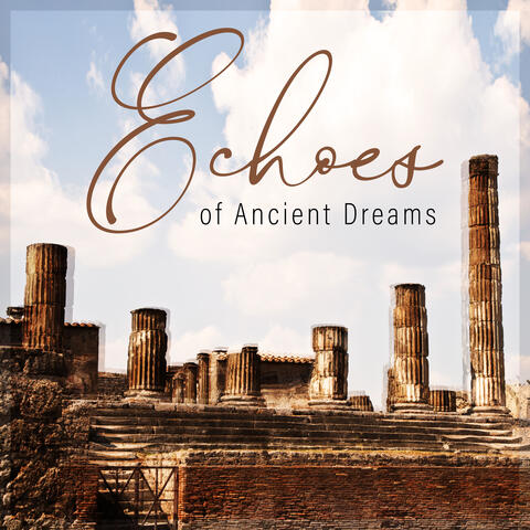 Echoes of Ancient Dreams: Perfect Relaxation New Age Music