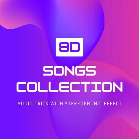 8D Songs Collection - Audio Trick with Stereophonic Effect