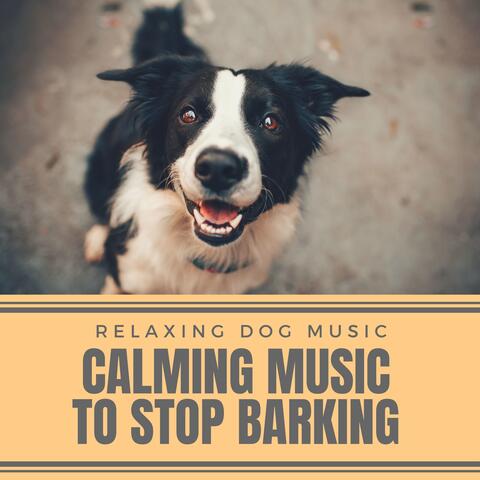 Calming Music To Stop Barking - Relaxing Dog Music