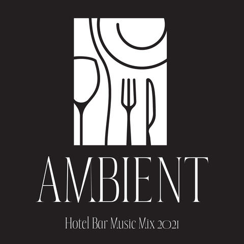 Ambient Hotel Bar Music Mix 2021