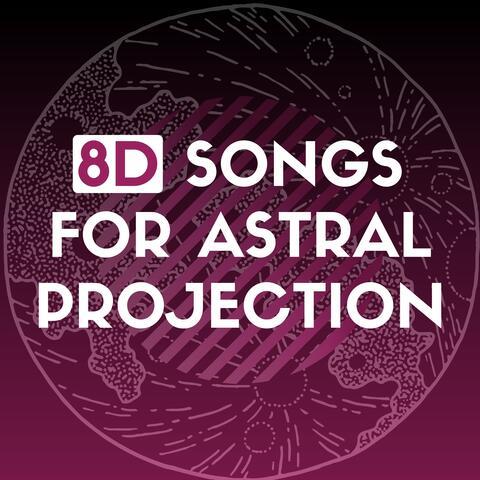 8D Songs for Astral Projection - Music to Align Mind, Body & Soul