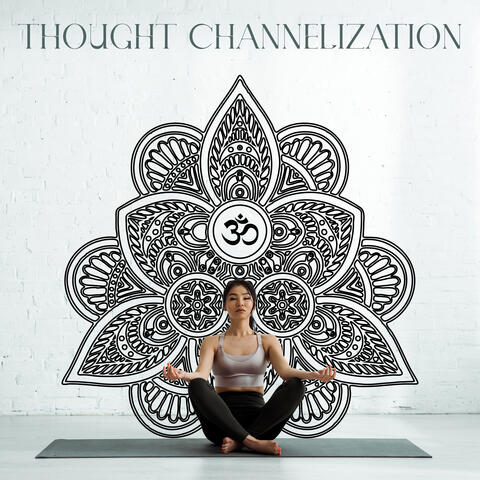 Thought Channelization: Focus Your Thoughts for Higher Contemplation and Relaxation