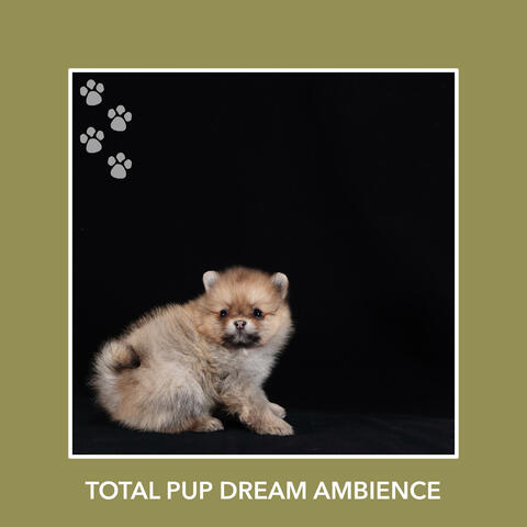 Total Pup Dream Ambience
