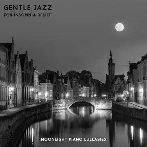 Gentle Jazz for Insomnia Relief: Moonlight Piano Lullabies, Sleep Hypnosis & Pure Relaxation