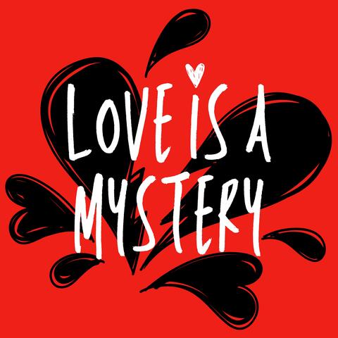 Love Is A Mystery