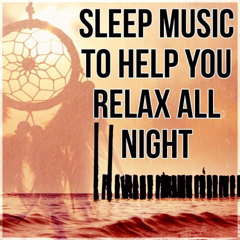 Sleep Music to Help You Relax all Night - Through the Night, Relaxing Sounds, Baby Lullabies, Cradle Song, Healing Background Music