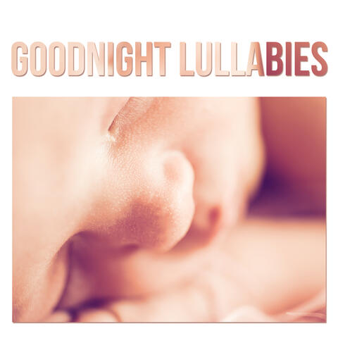Goodnight Lullabies – Lullabies for Deep Sleep, Welcome to the Dream World