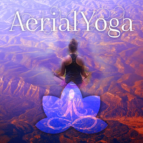 Aerial Yoga – Anti Gravity Yoga Music, Peace of Mind, Sounds of Nature, Background Piano Music, Relaxation Meditation, Light Fitness Songs, Spirituality