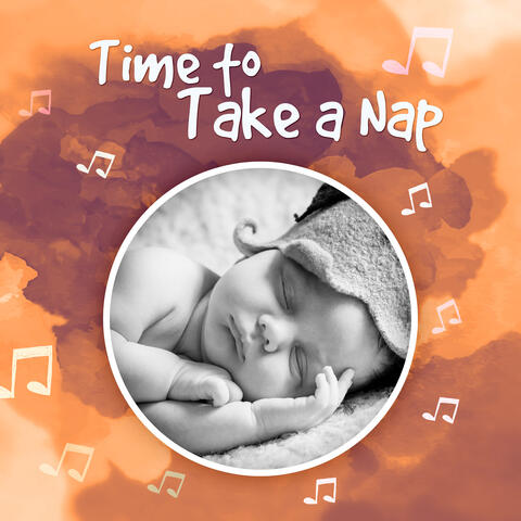 Time to Take a Nap – Sleep My Baby Sleep, Anti Stress Music to Sleep Through the Night, Soothing Nature Sounds for Baby Sleep
