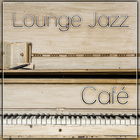 Lounge Jazz Café - Mellow Jazz, Calming Jazz Sounds, Cafe Restaurant, Piano Bar, Dinner Time