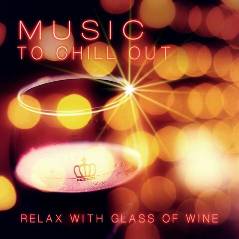 Music to Chill Out - Relax with a Glass of Wine by the Fireplace, Brace Yourself to Cheerful Music for Recreation & Relaxation, Deep Meditation for Personal Development