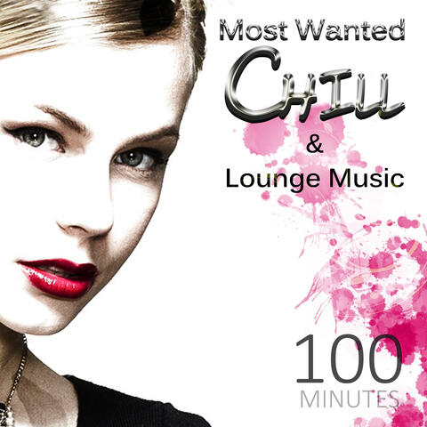 100 Minutes Most Wanted Chill & Lounge Music – Electronic Background Music for Relax  & Cool Instrumental Songs for Mind Power