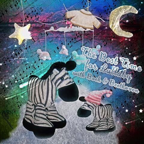 The Best Time for Lullaby with Bach, Beethoven - Soothing Music for Babies, Sweet Dreams with Classical Music, Lullabies for Little Dreamers, Favourite Sleep Time Songs for Babies