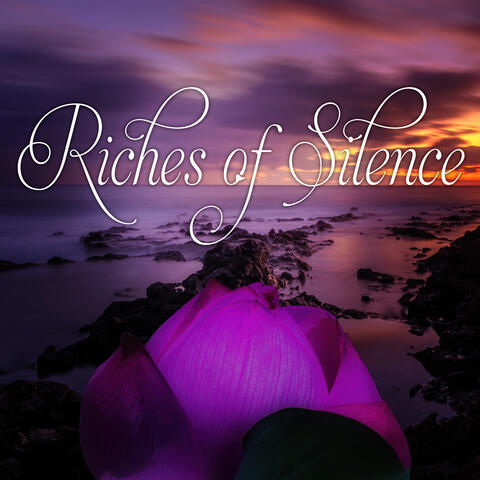 Riches of Silence – Quiet and Calm, Soothing Music for Serenity, Relaxation Meditation, Peace & Tranquility, Kundalini Yoga, Gentle Sounds