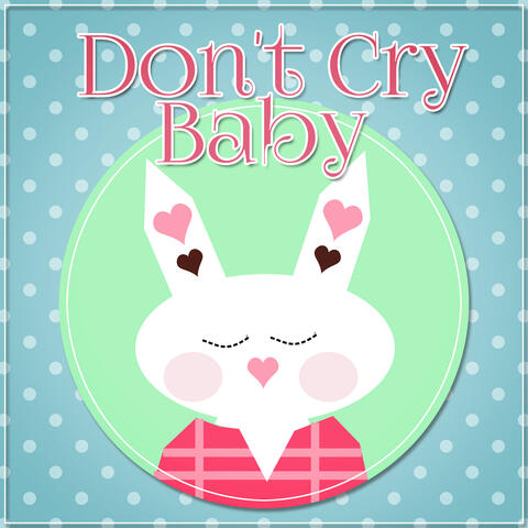 Don't Cry Baby - Lullaby for Deep Sleep, Relaxation & Massage, White Noise to Calm Down, Stop Crying Baby