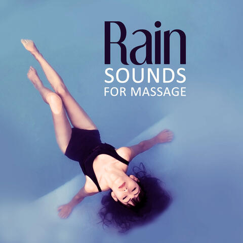 Rain Sounds for Massage – Calming Water Sounds to Massage, Calming Music for Well Being, Healing Meditation