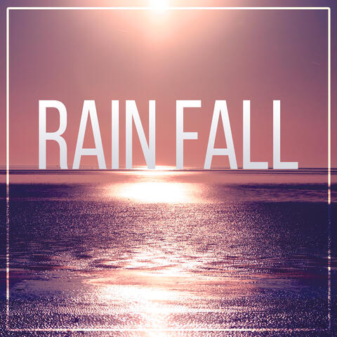 Rain Fall – Relaxing Nature Sounds to Calm Down, Yoga & Meditation, Natural Sleep Aids, Rain Sounds, White Noise for Deep Sleep