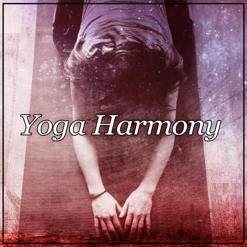 Yoga Harmony – Best Meditation Music to Find Life Balance, Relieve Stress, Relax, Healing, Yoga Music, Chakra Balancing, Sensual Massage