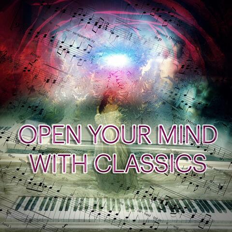 Open Your Mind with Classics - Brain Training, Effective Study Skills, Mind Power & Focus on Learning, Easy Study Music
