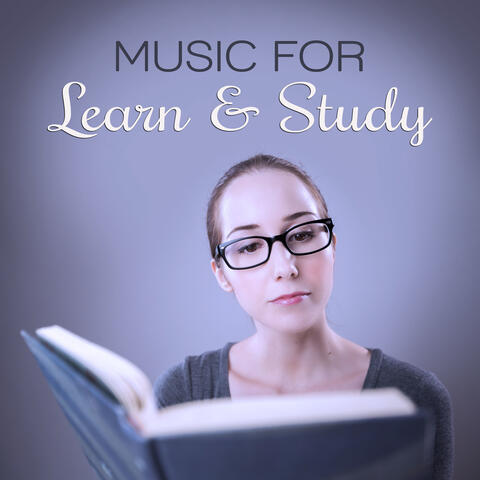 Music for Learn & Study – Calm Music for Better Concentration, Great Brain, Improve Your Learning Skills, Good Memory