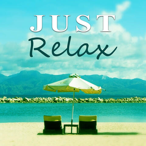 Just Relax – Healing Music, Tranquility, Total Relax, Harmony, Lounge Music, Massage Music, Meditation, Bliss Spa