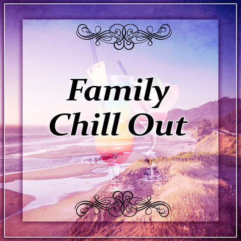 Family Chill Out – Weekend With Family & Chill Out Music